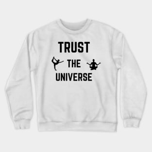 Trust the Universe - Yoga Design Crewneck Sweatshirt